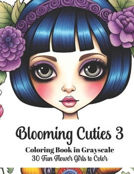 Paperback Blooming Cuties 3 - Coloring Book in Grayscale: 30 Fun Flower Girls to Color Book