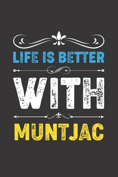 Paperback Life Is Better With Muntjac: Funny Muntjac Lovers Gifts Dot Grid Journal Notebook 6x9 120 Pages Book