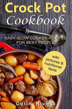 Paperback Crock Pot Cookbook: Easy Slow Cooker Recipes for Busy People Book