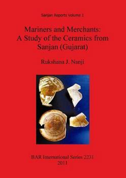 Paperback Mariners and Merchants: A Study of the Ceramics from Sanjan (Gujarat) Book
