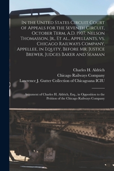 Paperback In the United States Circuit Court of Appeals for the Seventh Circuit, October Term, A.D. 1907, Nelson Thomasson, Jr., Et Al., Appellants, Vs. Chicago Book