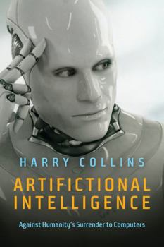 Hardcover Artifictional Intelligence: Against Humanity's Surrender to Computers Book