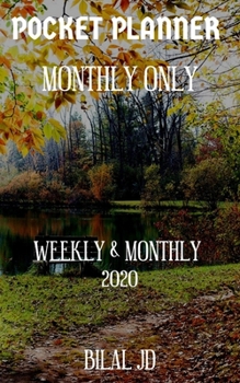 POCKET PLANNER MONTHLY ONLY: WEEKLY MONTHLY PLANNER 2020: 2020 CALENDAR: JAN 1st - DEC 31