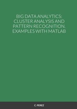 Paperback Big Data Analytics: Cluster Analysis and Pattern Recognition. Examples with MATLAB Book