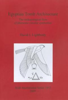 Paperback Egyptian Tomb Architecture: The archaeological facts of pharaonic circular symbolism Book