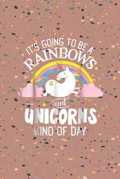 Paperback It's going to be a rainbows and unicorns kind of day: Notebook for Unicorn Lovers-College Ruled Lined Blank 6x9 inch 110 page-Daily Journal for Girls Book