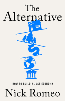 Hardcover The Alternative: How to Build a Just Economy Book