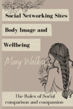 Paperback Social Networking Sites, Body Image and Wellbeing: The Roles of Social Book