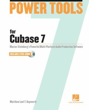 Paperback Power Tools for Cubase 7: Master Steinberg's Power Multi-Platform Audio Production Software [With DVD ROM] Book