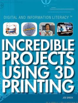 Incredible Projects Using 3D Printing - Book  of the Digital and Information Literacy