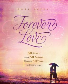 Hardcover Forever Love: 50 Secrets from 50 Couples Married 50 Years Book