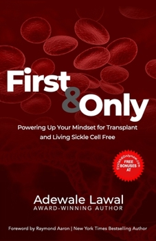 Paperback First and Only: Powering Up Your Mindset for Transplant and Living Sickle Cell Free Book