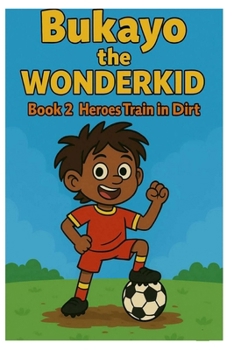 Paperback Bukayo the Wonderkid Book 2: Heroes Train in Dirt Book
