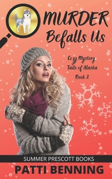 Murder Befalls Us - Book #2 of the Cozy Mystery Tails of Alaska