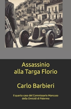 Assassinio alla Targa Florio (Le indagini del Commissario Mancuso della Omicidi di Palermo) (Italian Edition)
