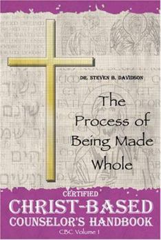 Paperback Certified Christ-based Counselor's Handbook: The Process of Being Made Whole Book