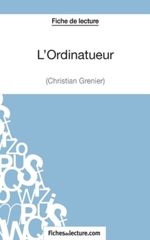 Paperback L'Ordinatueur de Christian Grenier (Fiche de lecture): Analyse complète de l'oeuvre [French] Book