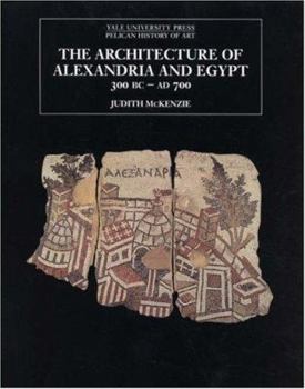 Hardcover The Architecture of Alexandria and Egypt c. 300 BC to Ad 700 Book