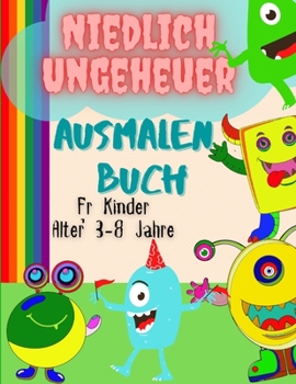 Niedliche Monster Färbung Buch für Kinder im Alter von 3-8: Ein freundliches Malbuch mit lustigen Monstern/Niedliche Monster Buch für Kleine/Gruselmonster/Kinder lustiges Malbuch