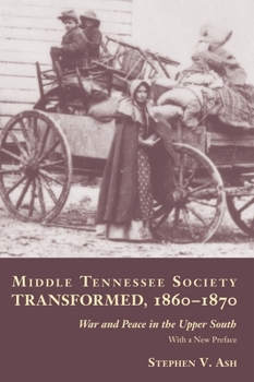 Paperback Middle Tennessee Society Transformed, 1860-1870: War and Peace in the Upper South Book