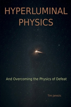 Paperback Hyperluminal Physics: And Overcoming the Physics of Defeat Book
