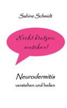 Paperback Nicht kratzen, waschen!: Neurodermitis verstehen und heilen [German] Book