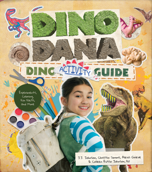 Paperback Dino Dana Dino Activity Guide: Experiments, Coloring, Fun Facts and More (Dinosaur Kids Books, Fossils and Prehistoric Creatures) (Ages 4-8) Book