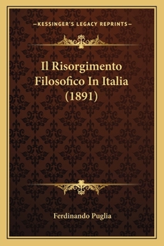 Paperback Il Risorgimento Filosofico In Italia (1891) [Italian] Book