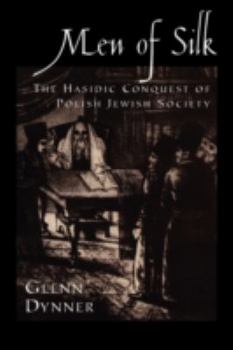 Paperback Men of Silk: The Hasidic Conquest of Polish Jewish Society Book