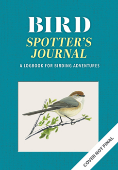 Diary The Bird Spotter's Journal: A Logbook for Birding Adventures Book