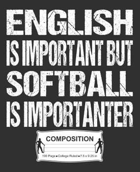 Paperback English Is Important But Softball Is Importanter Composition: College Ruled Notebook Book