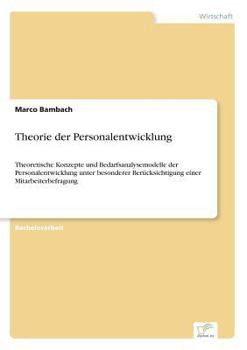 Paperback Theorie der Personalentwicklung: Theoretische Konzepte und Bedarfsanalysemodelle der Personalentwicklung unter besonderer Ber?cksichtigung einer Mitar [German] Book