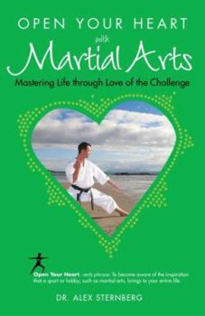 Paperback Open Your Heart with Martial Arts (Open Your Heart With) (Open Your Heart With) (Open Your Heart With) Book