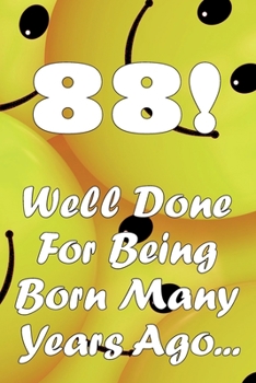 Paperback 88 Well Done For Being Born Many Years Ago... Book