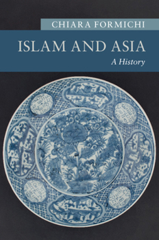 Paperback Islam and Asia: A History Book