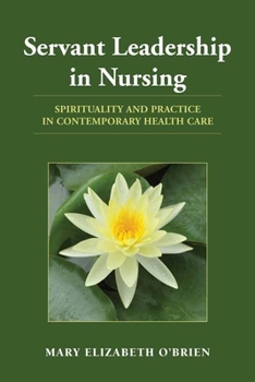 Paperback Servant Leadership in Nursing: Spirituality and Practice in Contemporary Health Care Book