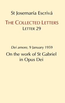 The Collected Letters: On the Work of St. Gabriel in Opus Dei