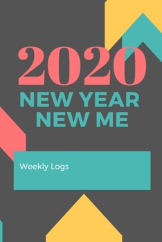 2020 New Year New Me Weekly Logs: New Year's Resolution Journal Notebook Gray