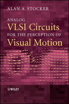 Hardcover Analog VLSI Circuits for the Perception of Visual Motion Book