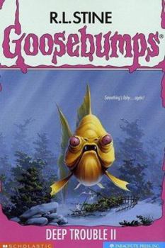 Deep Trouble II - Book #58 of the Goosebumps