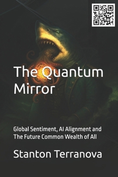 Paperback The Quantum Mirror: Global Sentiment, AI Alignment and The Future Common Wealth of All Book