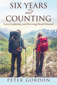 Paperback Six Years and Counting: Love, Leukemia, and the Long Road Onward Book