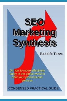 Paperback SEO Marketing Synthesis: How to move effectively in the digital world today to propose your products and services Book