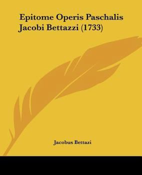 Paperback Epitome Operis Paschalis Jacobi Bettazzi (1733) [Latin] Book