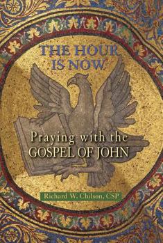 Paperback The Hour Is Now: Praying with the Gospel of John Book