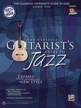 Paperback The Classical Guitarist's Guide to Jazz: Expand Your Playing with a New Style, Book & MP3 CD [With CD (Audio)] Book