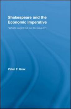 Shakespeare and the Economic Imperative: “What’s aught but as ‘tis valued?” (Studies in Major Literary Authors)