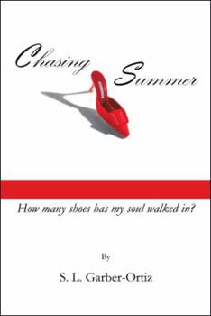 Hardcover Chasing Summer: How Many Shoes Has My Soul Walked In? Book