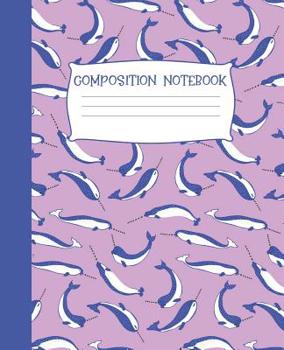 Paperback Composition Notebook: Narwhal Themed 120 Page Wide Ruled Workbook for Students Book