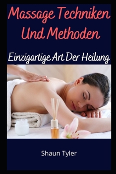 Paperback Massage Techniken Und Methoden: Einzigartige Art Der Heilung [German] Book